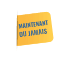 Badge Maintenant ou jamais